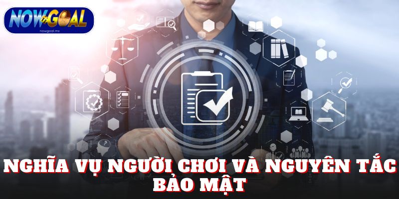 Nghĩa vụ người chơi và nguyên tắc bảo mật